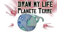 Draw My Life : La planète Terre !