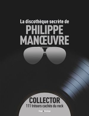 La Discothèque secrète de Philippe Manoeuvre