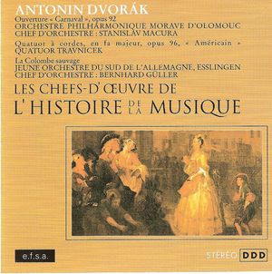 L'histoire de la musique: Ouverture « Carnaval », opus 92 / Quatuor à cordes, en fa majeur. op. 96, « Américain » / La Colombe s