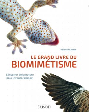 Le grand livre du biomimétisme - S'inspirer de la nature pour inventer demain