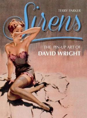 Sirens: The Pin-Up Art of David Wright