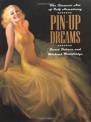 Pin up Dreams: The Glamour Art of Rolf Armstrong