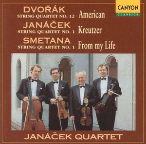 Dvořák: String Quartet no. 12 “American” / Janáček: String Quartet no. 1 “Kreutzer” / Smetana: String Quartet no. 1 “From my Lif