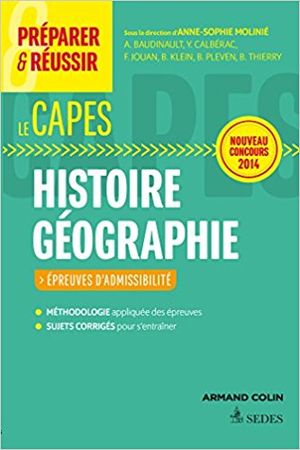 Préparer et réussir le CAPES d'histoire géographie. Épreuves d'admissibilité. Concours 2014