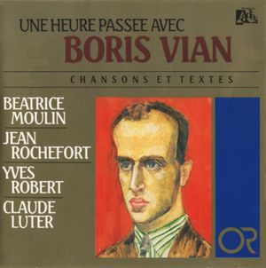 Une heure passée avec Boris Vian : Chansons, textes et poèmes