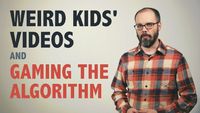 Weird Kids' Videos and Gaming the Algorithm