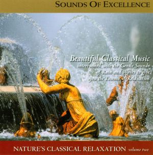 Sounds of Excellence: Nature's Classical Relaxation Vol. 2