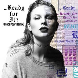 …Ready for It? (BloodPop® remix)
