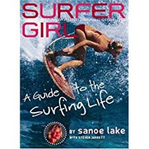 Surfer Girl : A Guide to the Surfing Life