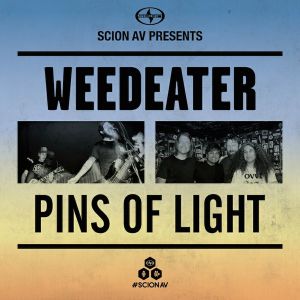 Scion A/V Presents: Weedeater and Pins of Light (Single)