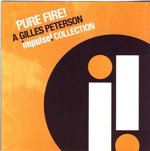 Pure Fire! A Gilles Peterson Impulse! Collection