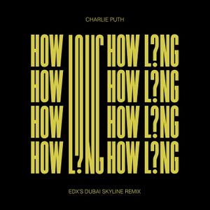 How Long (EDX's Dubai Skyline Remix)