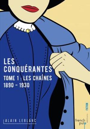 Les chaînes 1890-1930 - Les conquérantes tome 1