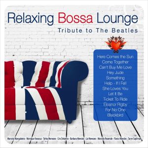 Relaxing Bossa Lounge: Tribute to The Beatles