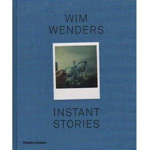 Wim Wenders : Instant Stories