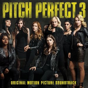 Pitch Perfect 3: Original Motion Picture Soundtrack (OST)