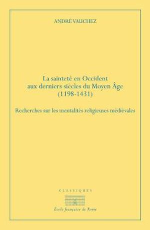 La sainteté en Occident aux derniers siècles du Moyen Age