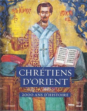 Chrétiens d’Orient : 2000 ans d'histoire