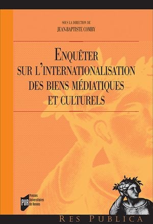 Enquêter sur l’internationalisation des biens médiatiques et culturels