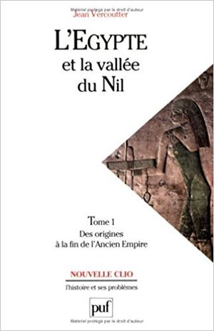 L'Egypte et la vallée du Nil, tome 1 : Des origines à la fin de l'Ancien Empire (12000-2000 avant J.C.)
