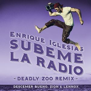 Súbeme la radio (Deadly Zoo remix)