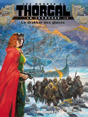 Le Drakkar des glaces - Les Mondes de Thorgal : La Jeunesse de Thorgal, tome 6
