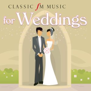 Classic FM Music for Weddings