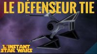 L'Instant Star Wars #3 - Le Défenseur TIE