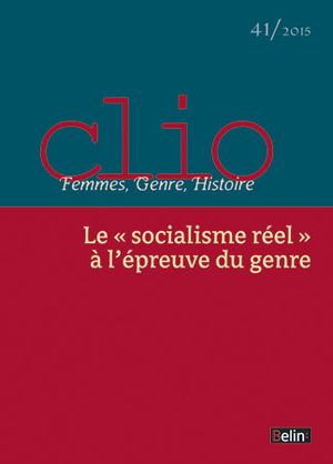 Clio. Femmes, Genre, Histoire, n°41. "Le 'socialisme réel' à l'épreuve du genre"