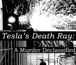 image-https://media.senscritique.com/media/000017497040/0/tesla_s_death_ray_a_murder_declassified.jpg