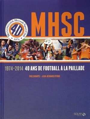 MHSC 1974-2014 40 ans de football à la paillade