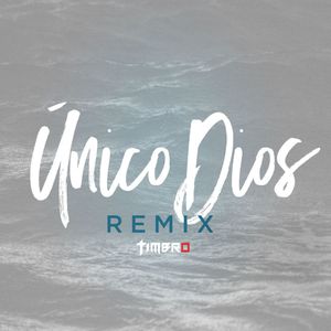 Único Dios (TIMBRO remix) (Single)