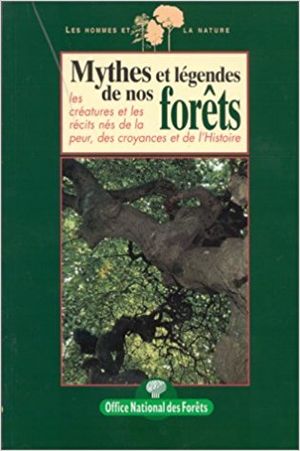 Mythes et Légendes de nos Forêts
