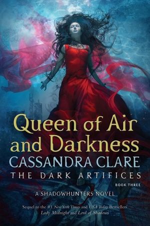 The Queen of Air and Darkness - The Dark Artifices, Book 3