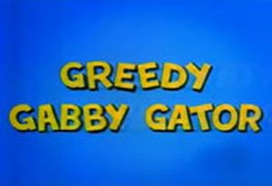 Greedy Gabby Gator
