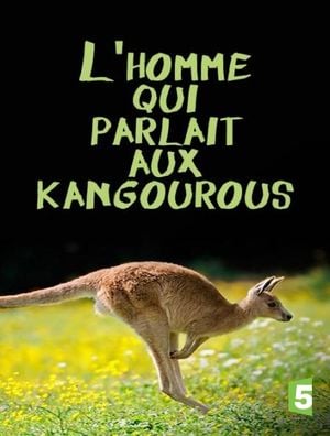 Lhomme qui parlait aux kangourous