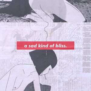 [a sad kind of bliss]