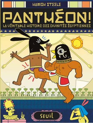 Panthéon ! La véritable histoire des divinités Egyptiennes