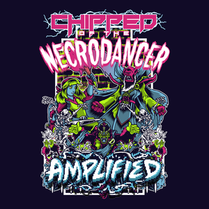 Chipped of the NecroDancer: AMPLIFIED (OST)