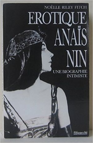 Erotique Anaïs Nin : Une biographie intimiste