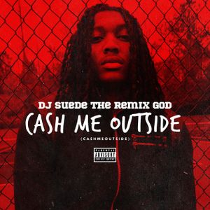 Cash Me Outside (#CashMeOutside) (Single)