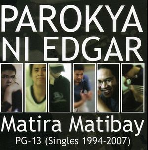 Matira Matibay: PG-13 (Singles 1994-2007)