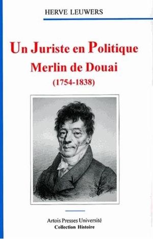 Un juriste en politique : Merlin de Douai (1754 - 1838)
