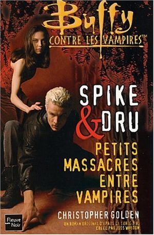 Spike & Dru : Petits massacres entre vampires