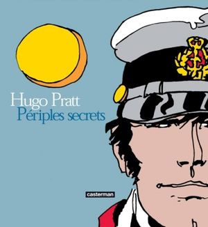 Hugo Pratt - Périples secrets