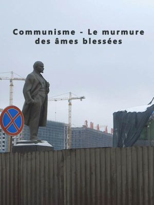 Communisme - Le murmure des âmes blessées