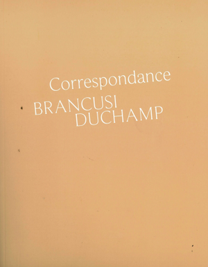 Correspondance Brancusi Duchamp