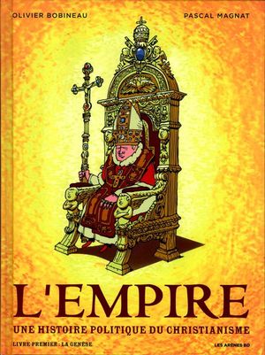 L’empire : Histoire politique du christianisme - Livre premier : la genèse