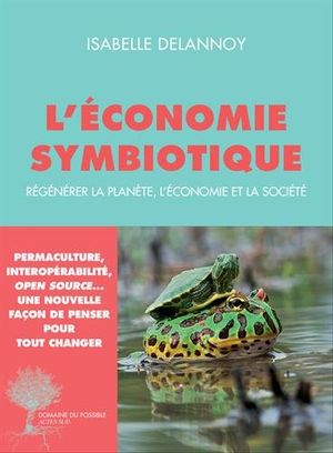 L'économie symbiotique : Régénérer la planète, l'économie et la société