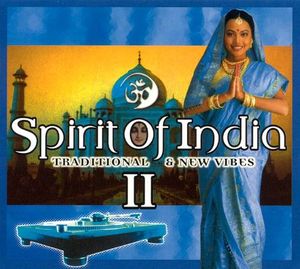 Spirit of India, Volume 2: Traditional & New Vibes